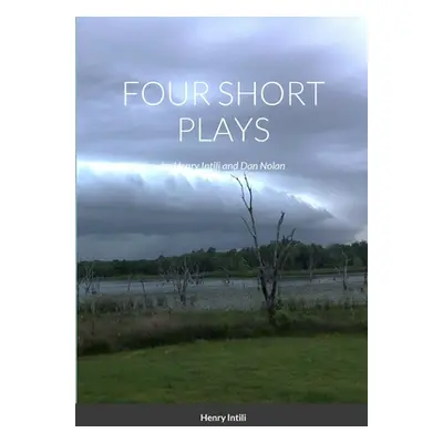 "FOUR SHORT PLAYS by Henry Intili and Dan Nolan" - "" ("Intili Henry")