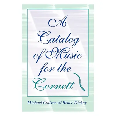 "A Catalog of Music for the Cornett" - "" ("Collver Michael")