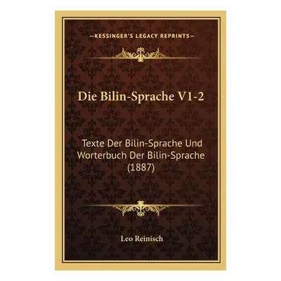 "Die Bilin-Sprache V1-2: Texte Der Bilin-Sprache Und Worterbuch Der Bilin-Sprache (1887)" - "" (