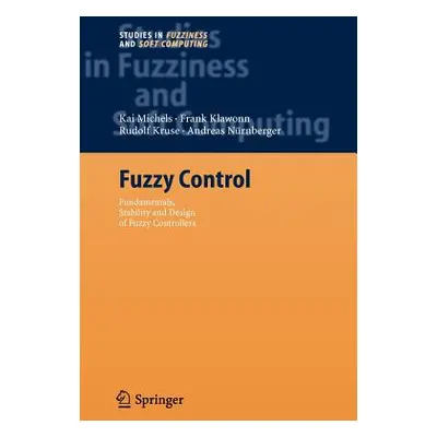 "Fuzzy Control: Fundamentals, Stability and Design of Fuzzy Controllers" - "" ("Michels Kai")