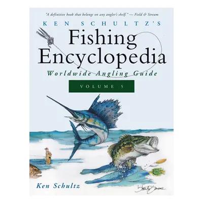 "Ken Schultz's Fishing Encyclopedia Volume 5: Worldwide Angling Guide" - "" ("Schultz Ken")