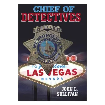 "Chief of Detectives" - "" ("Sullivan John L.")