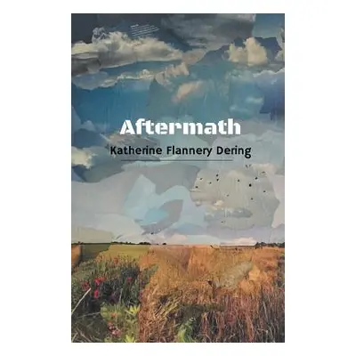 "Aftermath" - "" ("Dering Katherine Flannery")