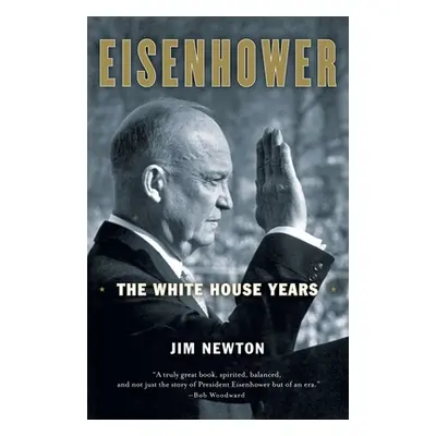 "Eisenhower: The White House Years" - "" ("Newton Jim")