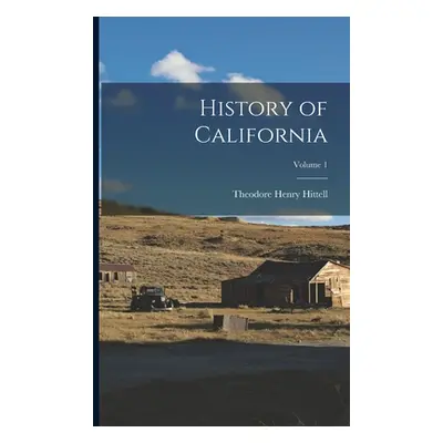 "History of California; Volume 1" - "" ("Hittell Theodore Henry")