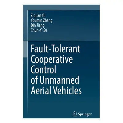 "Fault-Tolerant Cooperative Control of Unmanned Aerial Vehicles" - "" ("Yu Ziquan")