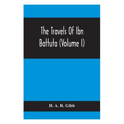 "The Travels Of Ibn Battuta (Volume I)" - "" ("A. R. Gibb H.")