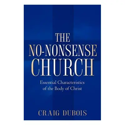 "The No-Nonsense Church" - "" ("DuBois Craig")