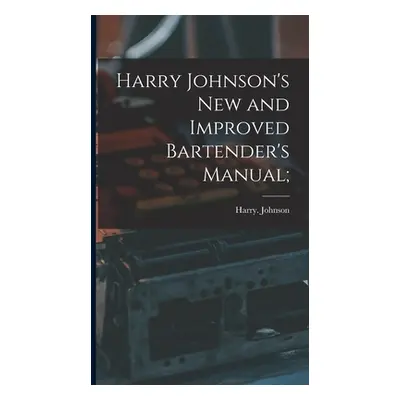 "Harry Johnson's New and Improved Bartender's Manual;" - "" ("Johnson Harry")