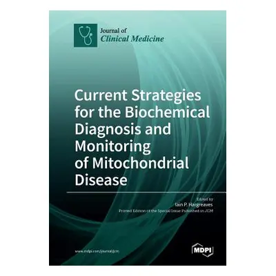 "Current Strategies for the Biochemical Diagnosis and Monitoring of Mitochondrial Disease" - "" 