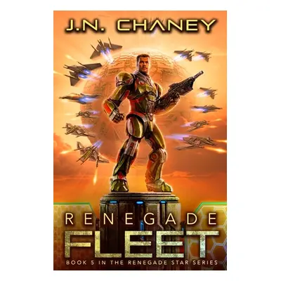 "Renegade Fleet: An Intergalactic Space Opera Adventure" - "" ("Chaney J. N.")