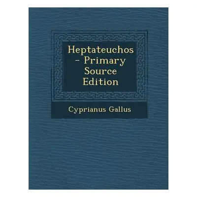 "Heptateuchos" - "" ("Gallus Cyprianus")