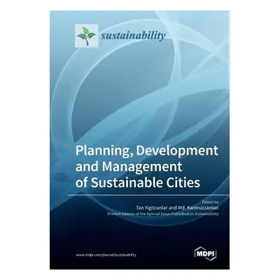 "Planning, Development and Management of Sustainable Cities" - "" ("Yigitcanlar Tan")