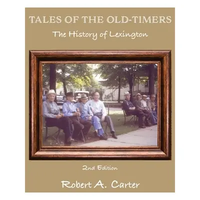 "Tales of The Old-Timers - A History of Lexington" - "" ("Carter Robert a.")