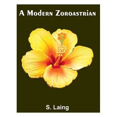 "A Modern Zoroastrian" - "" ("Laing S.")