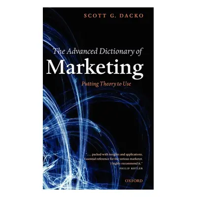 "The Advanced Dictionary of Marketing: Putting Theory to Use" - "" ("Dacko Scott G.")