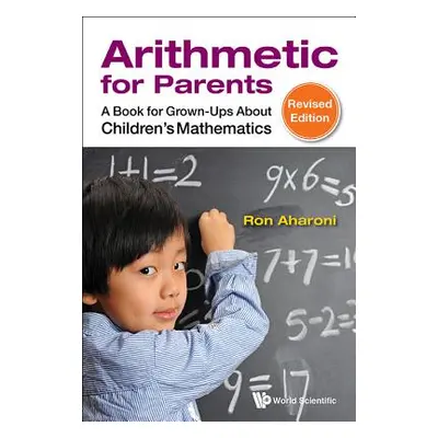 "Arithmetic for Parents: A Book for Grown-Ups about Children's Mathematics (Revised Edition)" - 