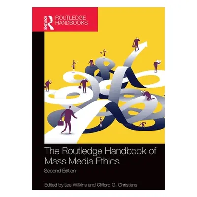 "The Routledge Handbook of Mass Media Ethics" - "" ("Wilkins Lee")