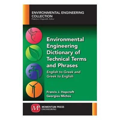 "Environmental Engineering Dictionary of Technical Terms and Phrases: English to Greek and Greek