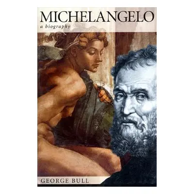 "Michelangelo: A Biography" - "" ("Bull George")