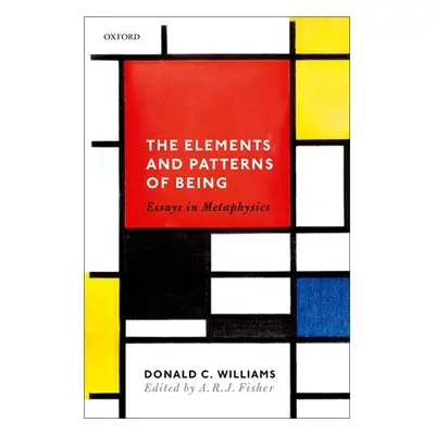 "The Elements and Patterns of Being: Essays in Metaphysics" - "" ("Williams Donald C.")