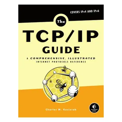 "The Tcp/IP Guide: A Comprehensive, Illustrated Internet Protocols Reference" - "" ("Kozierok Ch