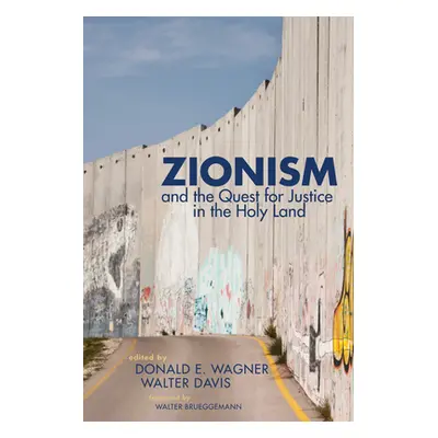 "Zionism and the Quest for Justice in the Holy Land" - "" ("Wagner Donald E.")