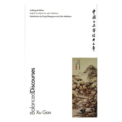 "Balanced Discourses: A Bilingual Edition" - "" ("Xu Gan")