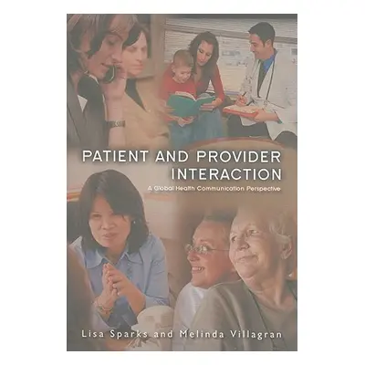 "Patient Provider Interaction: A Global Health Communication Perspective" - "" ("Sparks Lisa")