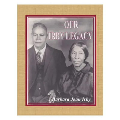 "Our Irby Legacy" - "" ("Irby Barbara Jean")