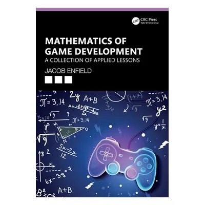 "Mathematics of Game Development: A Collection of Applied Lessons" - "" ("Enfield Jacob")