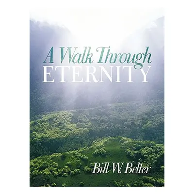 "A Walk Through Eternity" - "" ("Belter Bill W.")