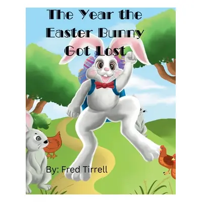 "The Year the Easter Bunny Got Lost" - "" ("Tirrell Frederick")