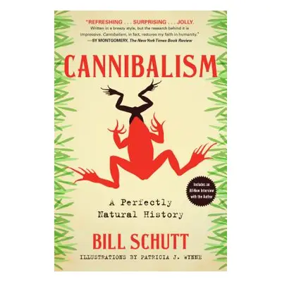 "Cannibalism: A Perfectly Natural History" - "" ("Schutt Bill")