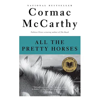 "All the Pretty Horses: Border Trilogy (1)" - "" ("McCarthy Cormac")