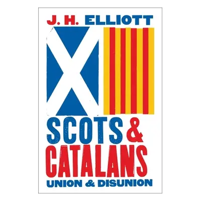 "Scots and Catalans: Union and Disunion" - "" ("Elliott J. H.")