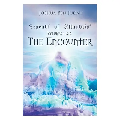 "Legends of Illandria: Volumes 1 and 2: The Encounter" - "" ("Judah Joshua Ben")