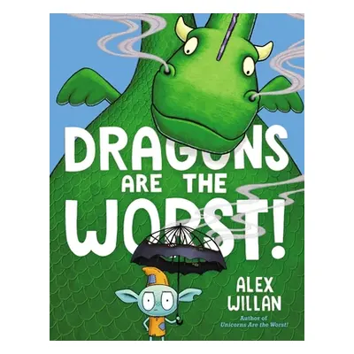 "Dragons Are the Worst!" - "" ("Willan Alex")