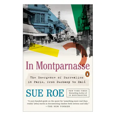 "In Montparnasse: The Emergence of Surrealism in Paris, from Duchamp to Dal" - "" ("Roe Sue")