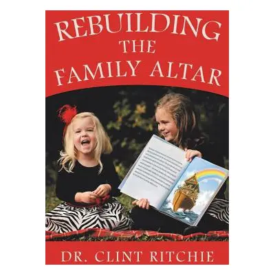 "Rebuilding the Family Altar" - "" ("Ritchie Dr Clint")