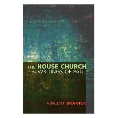 "The House Church in the Writings of Paul" - "" ("Branick Vincent")