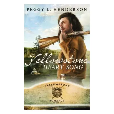 "Yellowstone Heart Song" - "" ("Henderson Peggy L.")