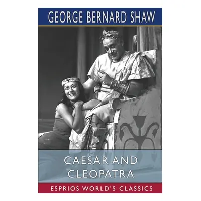 "Caesar and Cleopatra (Esprios Classics)" - "" ("Shaw George Bernard")