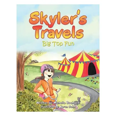 "Skyler's Travels: Big Top Fun" - "" ("Boehlert Michelle")