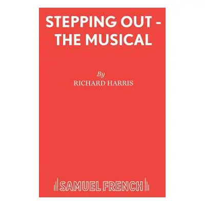 "Stepping Out - The Musical" - "" ("Harris Richard")