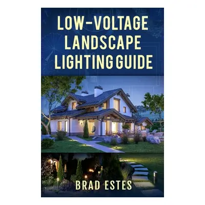 "Low-voltage Landscape Lighting Guide" - "" ("Estes Brad")