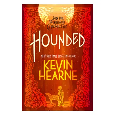 "Hounded: Book One of the Iron Druid Chronicles" - "" ("Hearne Kevin")