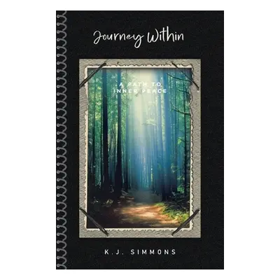 "Journey Within: A Path to Inner Peace" - "" ("Simmons K. J.")