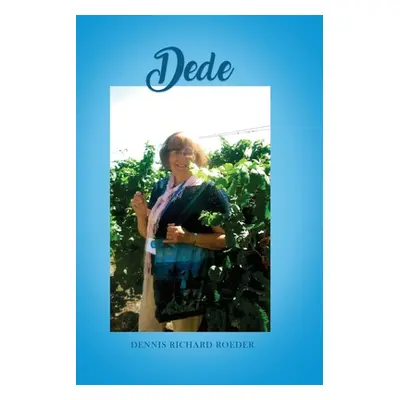 "Dede" - "" ("Roeder Dennis Richard")