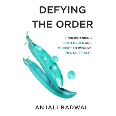 "Defying the Order: Understanding Birth Order and Mindset to Improve Mental Health" - "" ("Badwa